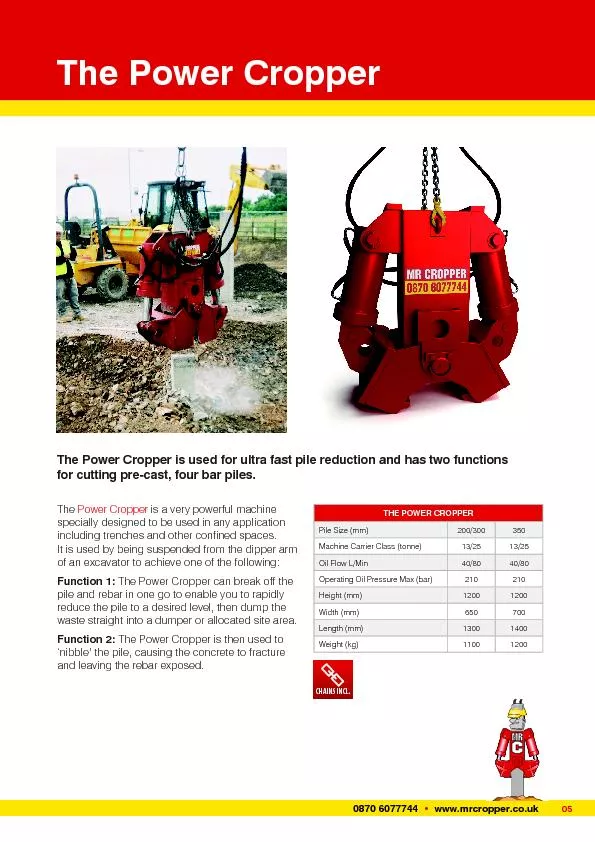 The Power CropperThe Power Cropper is used for ultra fast pile reducti