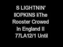 S LIGHTNIN' IlOPKINS liThe Rooster Crowed In England II 77LA12/1 Until