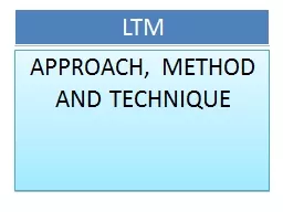 LTM APPROACH, METHOD AND TECHNIQUE