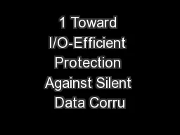 1 Toward I/O-Efficient Protection Against Silent Data Corru