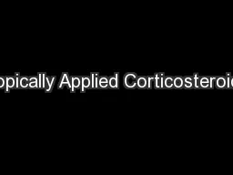 Topically Applied Corticosteroids