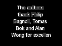 The authors thank Philip Bagnoli, Tomas Bok and Alan Wong for excellen