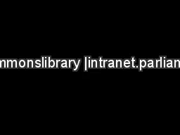 www.parliament.uk/commonslibrary |intranet.parliament.uk/commonslibrar