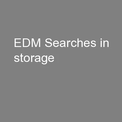 EDM Searches in storage