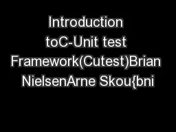 Introduction toC-Unit test Framework(Cutest)Brian NielsenArne Skou{bni