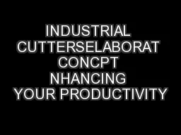 INDUSTRIAL CUTTERSELABORAT CONCPT NHANCING YOUR PRODUCTIVITY