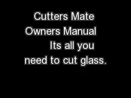 Cutters Mate Owners Manual        Its all you need to cut glass.
