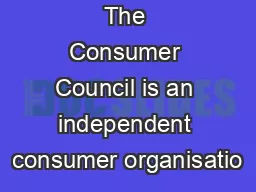 The Consumer Council is an independent consumer organisatio