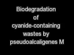 Biodegradation of cyanide-containing wastes by pseudoalcaligenes M