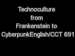 Technoculture from Frankenstein to CyberpunkEnglish/CCT 691