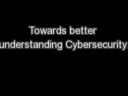 Towards better understanding Cybersecurity: