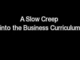 A Slow Creep into the Business Curriculum