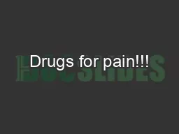 Drugs for pain!!!