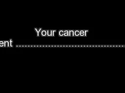 Your cancer treatment ................................................