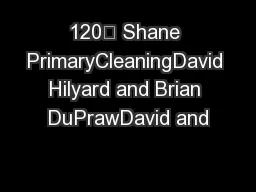 120” Shane PrimaryCleaningDavid Hilyard and Brian DuPrawDavid and