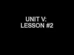UNIT V: LESSON #2