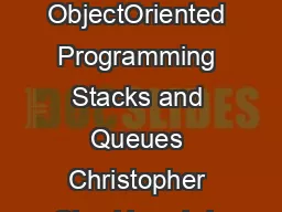 Introduction to ObjectOriented Programming Stacks and Queues Christopher Simpkins chris