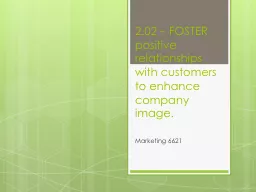 2.02 – FOSTER positive relationships with customers to en