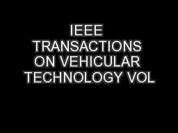 IEEE TRANSACTIONS ON VEHICULAR TECHNOLOGY VOL