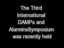 The Third International DAMPs and AlarminsSymposium was recently held