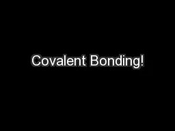 Covalent Bonding!