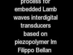 Sensors and Actuators A    A new design and manufacturing process for embedded Lamb waves interdigital transducers based on piezopolymer lm Filippo Bellan  Andrea Bulletti  Lorenzo Capineri  Leonardo