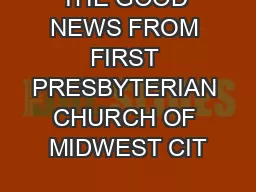 THE GOOD NEWS FROM FIRST PRESBYTERIAN CHURCH OF MIDWEST CIT