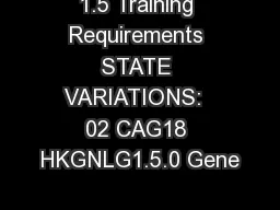 1.5 Training Requirements STATE VARIATIONS:  02 CAG18 HKGNLG1.5.0 Gene