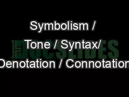 Symbolism / Tone / Syntax/ Denotation / Connotation