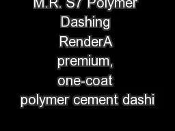 M.R. S7 Polymer Dashing RenderA premium, one-coat polymer cement dashi