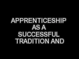 APPRENTICESHIP AS A SUCCESSFUL TRADITION AND