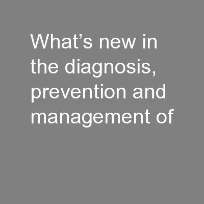 What’s new in the diagnosis, prevention and management of