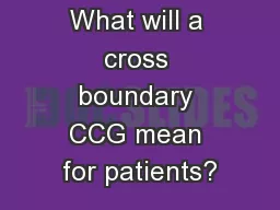 What will a cross boundary CCG mean for patients?