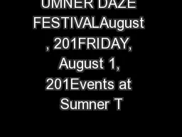 UMNER DAZE FESTIVALAugust , 201FRIDAY, August 1, 201Events at Sumner T