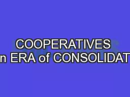 COOPERATIVES in an ERA of CONSOLIDATION
