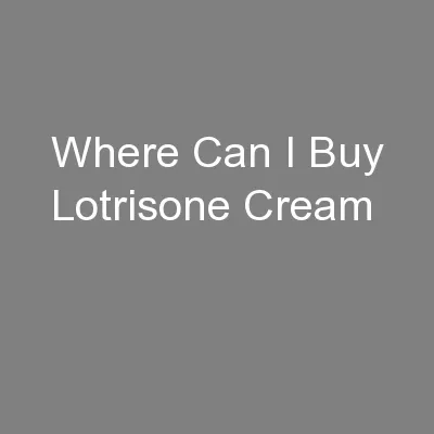 Where Can I Buy Lotrisone Cream