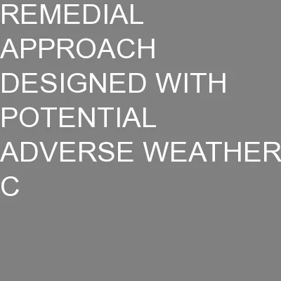 REMEDIAL APPROACH DESIGNED WITH POTENTIAL ADVERSE WEATHER C
