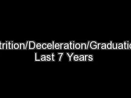 Attrition/Deceleration/Graduation Last 7 Years 