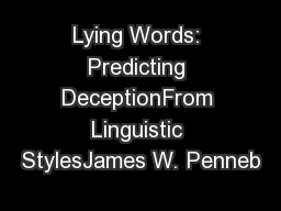 Lying Words: Predicting DeceptionFrom Linguistic StylesJames W. Penneb