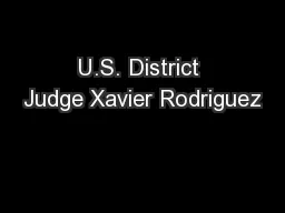 U.S. District Judge Xavier Rodriguez