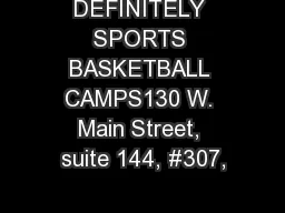 DEFINITELY SPORTS BASKETBALL CAMPS130 W. Main Street, suite 144, #307,