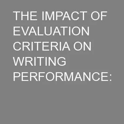 THE IMPACT OF  EVALUATION CRITERIA ON WRITING PERFORMANCE: