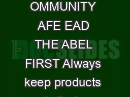 EEP OUR AMILY AND OMMUNITY AFE EAD THE ABEL FIRST Always keep products in their original