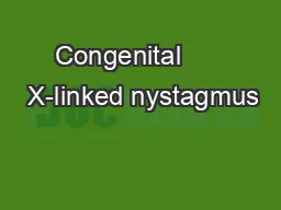 Congenital       X-linked nystagmus
