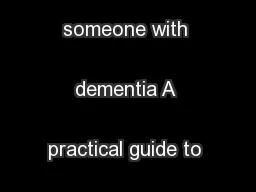 Caring for someone with dementia A practical guide to help you 
...