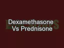 Dexamethasone Vs Prednisone