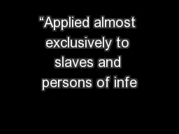 “Applied almost exclusively to slaves and persons of infe