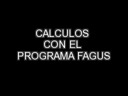 CALCULOS CON EL PROGRAMA FAGUS