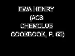 EWA HENRY (ACS CHEMCLUB COOKBOOK, P. 65)