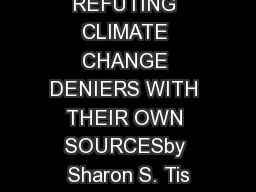 REFUTING CLIMATE CHANGE DENIERS WITH THEIR OWN SOURCESby Sharon S. Tis